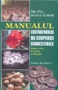 Manualul cultivatorului de ciuperci comestibile