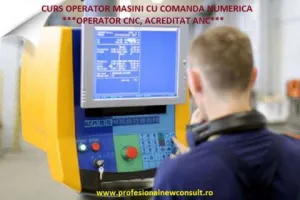 Curs Operator Masini/ Unelte cu Comanda Numerica