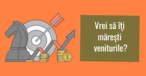 Vrei sa iti maresti veniturile?