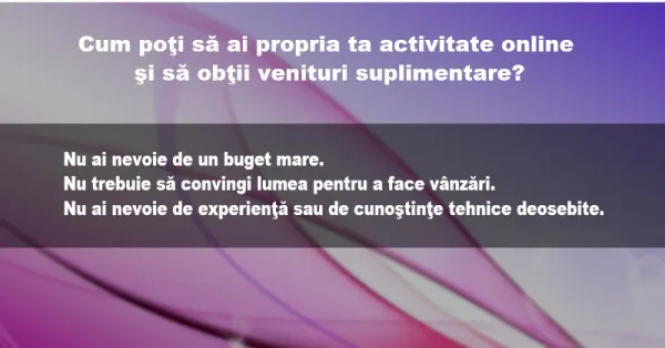 Cum poti sa ai propria ta activitate online si sa obtii venituri suplimentare? - Imaginea 1
