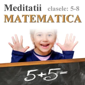 Meditatii Matematica Pitesti, cls. 5- 8