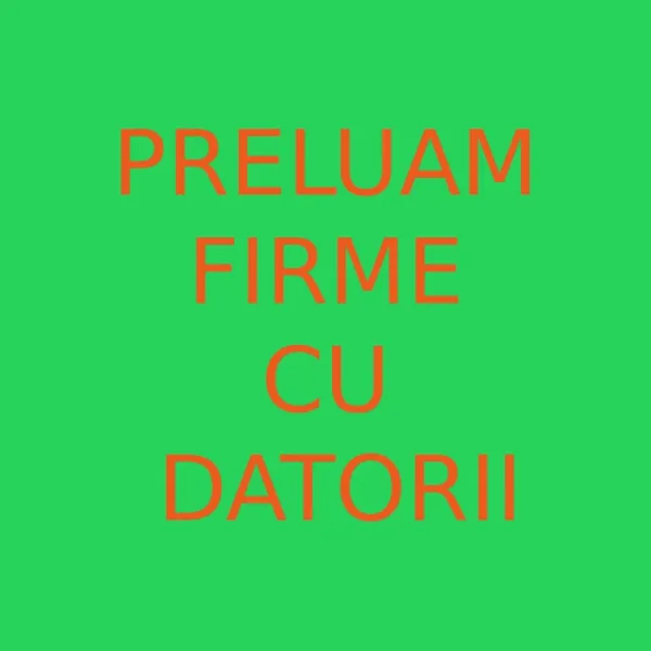 Preluam societati cu datorii. - Imaginea 1