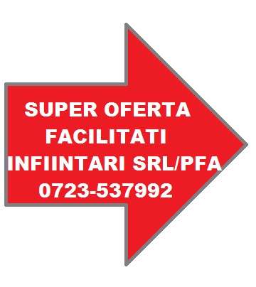 NOI FACILITATI LA INFIINTARI SRL/PFA!